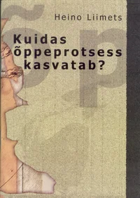 Kuidas õppeprotsess kasvatab?