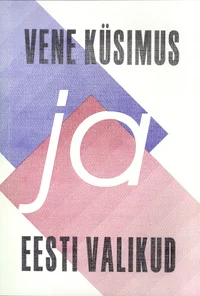 Vene küsimus ja Eesti valikud