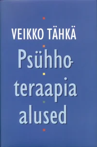 Psühhoteraapia alused psühhoanalüütilise teooria põhjal