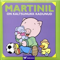 Martinil on kaltsunukk kadunud