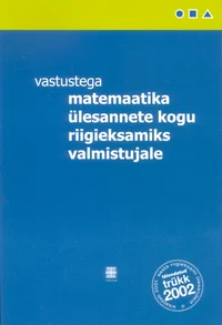 Vastustega matemaatika ülesannete kogu riigieksamiks valmistujale