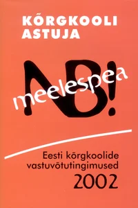 Kõrgkooli astuja meelespea. Eesti kõrgkoolide vastuvõtutingimused 2002
