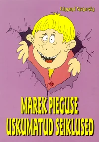 Marek Pieguse uskumatud seiklused