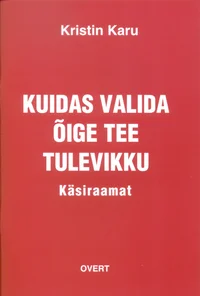 Kuidas valida õige tee tulevikku