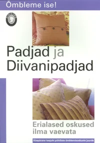 Padjad ja diivanipadjad. Erialased oskused ilma vaevata