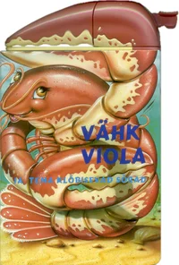 Vähk Viola ja tema klõbisevad sõrad