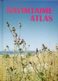 Ravimtaimeatlas. Praktiline ravimtaimemääraja kõigile K 2001