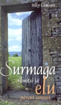 Surmaga silmitsi ja elu pärast surma