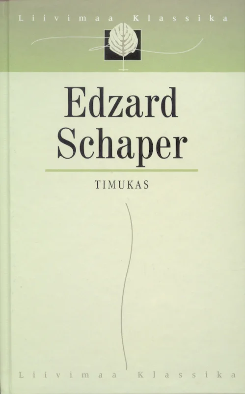 Timukas - Edzard Schaper (Huma, 2002). Minimalistlik helerohelise taustaga kaanekujundus, millel on üleval ja all seerialogo "Liirimaa Klassika" koos stiliseeritud leheikooniga. Kujundus on elegantne ja lihtne, ilma illustratsioonideta.