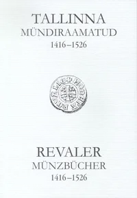 Tallinna mündiraamatud 1416-1526. Revaler Münzbücher 1416-1526