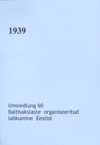 Umsiedlung 60. Baltisakslaste organiseeritud lahkumine Eestist