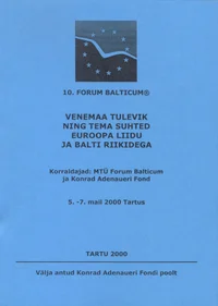 Venemaa tulevik ning tema suhted Euroopa Liidu ja Balti riikidega. The Future of Russia and It's Relations with the European Union and Balric States