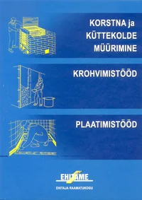 Korstna ja küttekolde müürimine. Krohvimistööd. Plaatimistööd