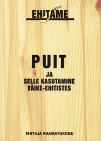 Puit ja selle kasutamine väike-ehitistes