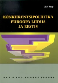 Konkurentsipoliitika Euroopa Liidus ja Eestis