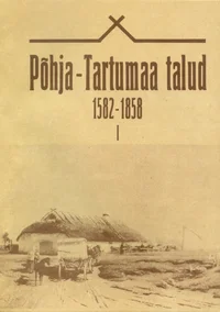 Põhja-Tartumaa talud 1582-1858. I-IV