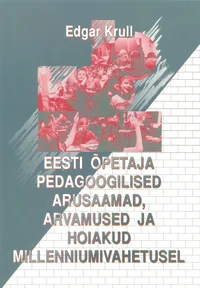 Eesti õpetaja pedagoogilised arusaamad, arvamused ja hoiakud millenniumivahetusel