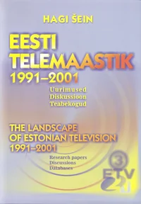 Eesti telemaastik 1991-2001. The Landscape of Estonian Television 1991-2001