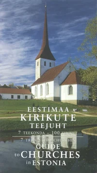 Eestimaa kirikute teejuht. Guide to Churches in Estonia