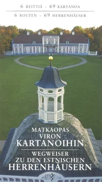 Matkaopas Viron kartanoihin. Wegweiser zu den estnischen Herrenhäusern