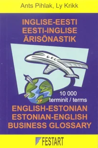 Inglise-eesti eesti-inglise ärisõnastik. English-Estonian Estonian-English Business Glossary