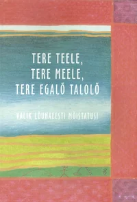 Tere teele, tere meele, tere egalõ talolõ