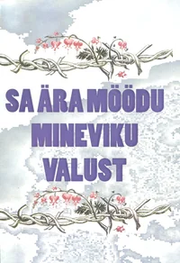 Sa ära möödu mineviku valust