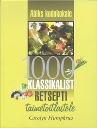 1000 klassikalist retsepti taimetoitlastele