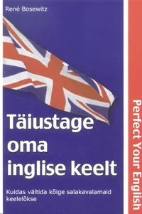 Täiustage oma inglise keelt. Kuidas vältida kõige salakavalamaid keelelõkse