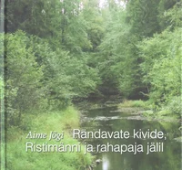 Rändavate kivide Ristimänni ja rahapaja jälil