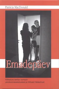 Emadepäev. Kõhedust tekitav romaan perekonnasaladustest ja hiilivast hädaohust