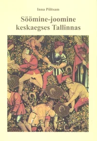 Söömine-joomine keskaegses Tallinnas