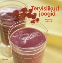 Tervislikud joogid kiiresti ja maitsvalt