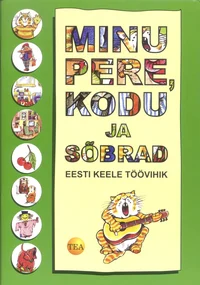 Minu pere, kodu ja sõbrad. Eesti keele töövihik