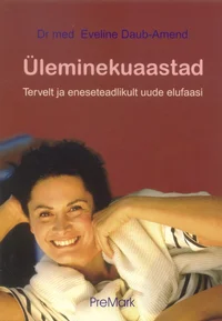 Üleminekuaastad. Tervelt ja eneseteadlikult uude elufaasi