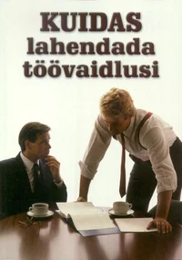 Kuidas lahendada töövaidlusi