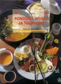 Teeme fondüüd, wokid ja tulepajad nauditavaks