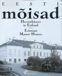 Eesti mõisad. Herrenhäuser in Estland. Estonian Manor Houses
