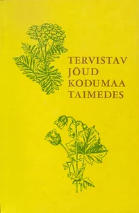 Tervistav jõud kodumaa taimedes