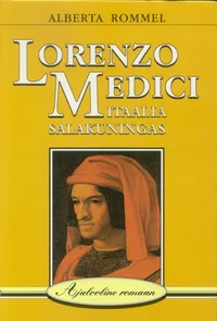 Lorenzo Medici. Itaalia salakuningas
