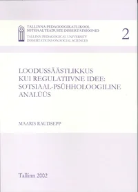 Loodussäästlikkus kui regulatiivne idee: sotsiaal-psühholoogiline analüüs