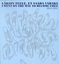 Läksin teele, et saada vabaks. I went on the way to become free