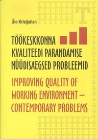 Töökeskkonna kvaliteedi parandamise nüüdisaegsed probleemid. Improving quality of working environment – contemporary problems