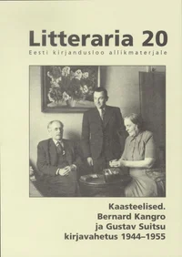 Kaasteelised. Bernard Kangro ja Gustav Suitsu kirjavahetus 1944-1955