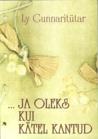 ... ja oleks kui kätel kantud