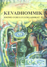Kevadhommik. Soome-ugri luuleklassikat