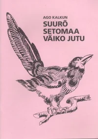Suurõ Setomaa väiko jutu