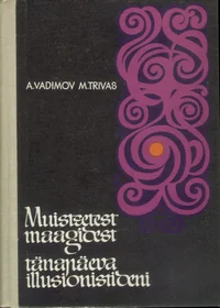 Muistsetest maagidest tänapäeva illusionistideni