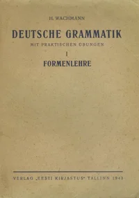 Deutsche Grammatik mit praktischen Übungen. Formenlehre