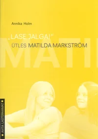 «Lase jalga!» ütles Matilda Markström